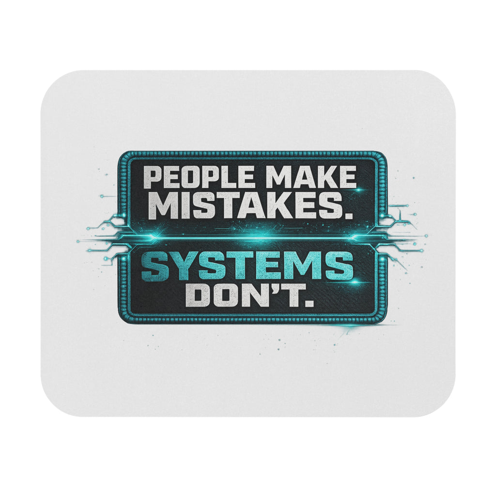 People Make Mistakes. Systems Don't. Mouse Pad — Tech-Inspired Desk Mat for Engineers & Managers