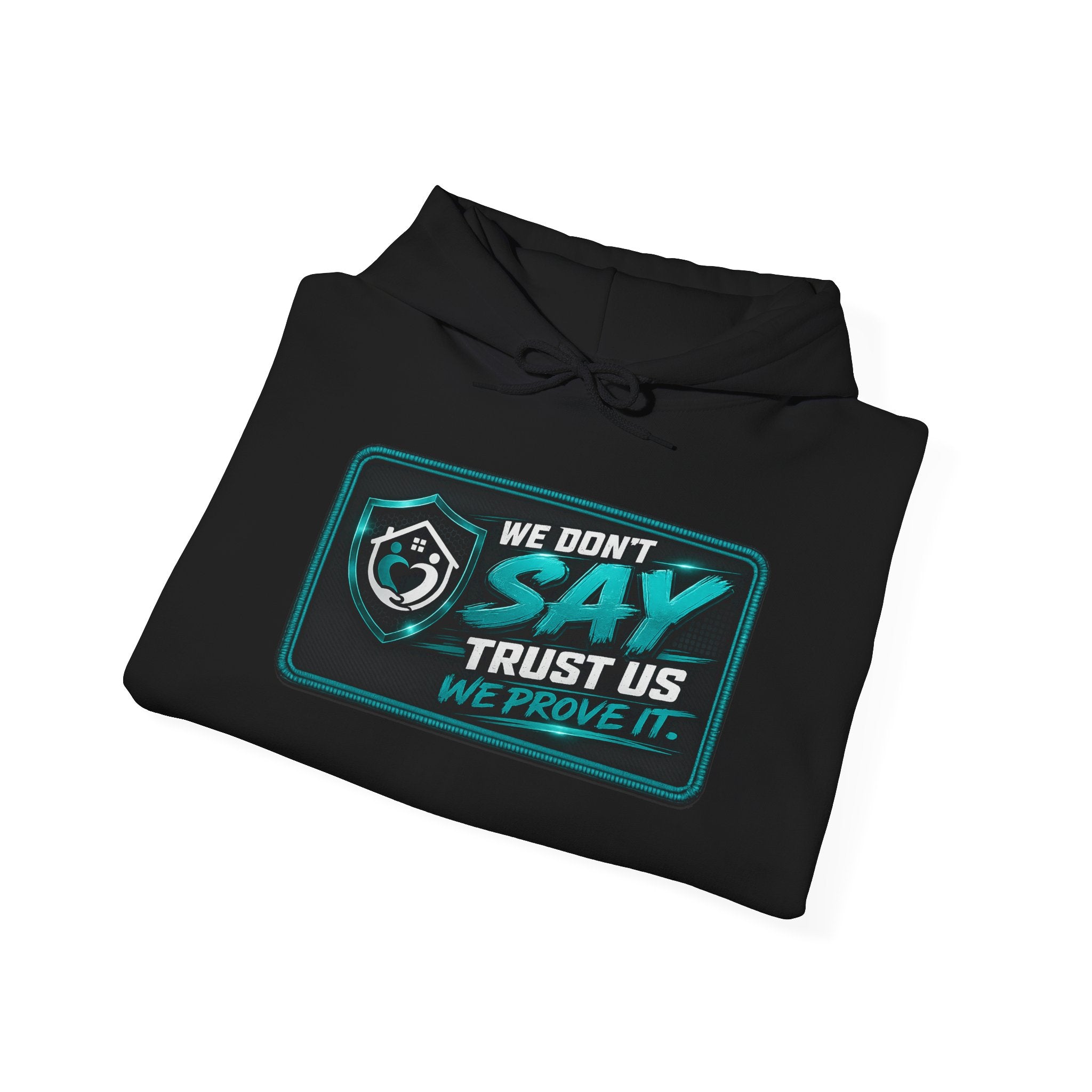 Hoodie — “We Don’t Say Trust Us, We Prove It” Cyber Shield Graphic